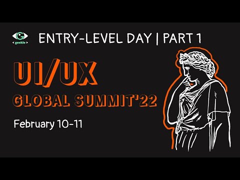UI/UX Global Summit'22 - Entry-level day | Part 1