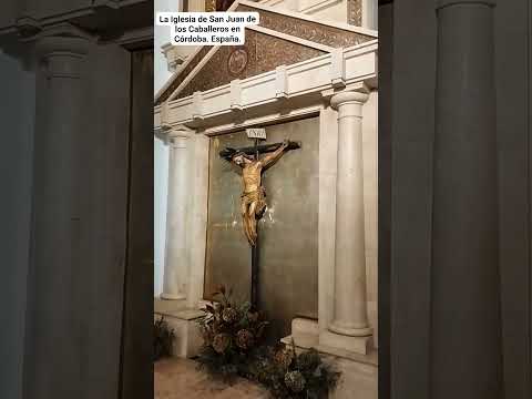 LA IGLESIA DE SAN JUAN DE LOS CABALLEROS  EN CÓRDOBA. España.