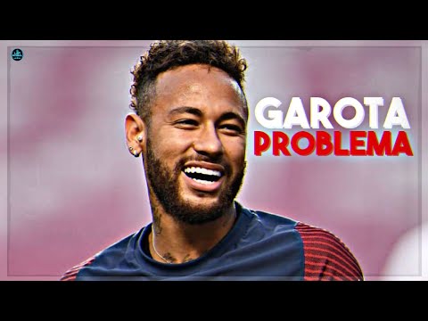 Neymar Jr - Garota Problema (MC David e MC Piedro)
