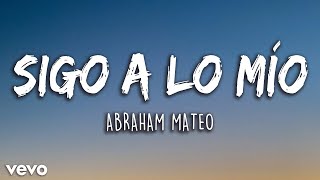 Abraham Mateo - Sigo a lo Mío (Letra/Lyrics) | Latino Letra
