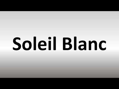 How to Pronounce Soleil Blanc