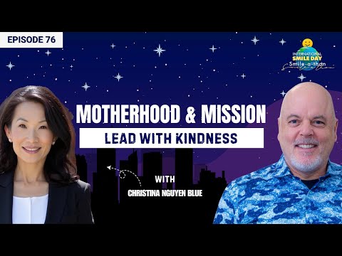 Christina Nguyen Blue – Legacy of Kindness | Intl. Smile-A-Thon 2025 | Episode 76