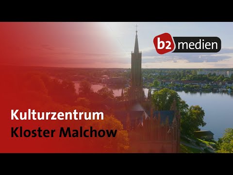 Das Kulturzentrum Kloster Malchow | b2medien 2022