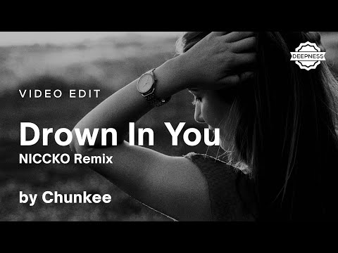 Chunkee - Drown In You (NICCKO Remix) | Video Edit