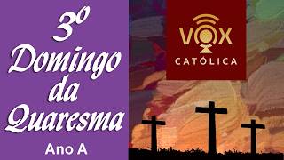 Liturgia Diária DOMINGO 08/03/2026 - Com comentários - 3º Domingo da Quaresma - Ano A