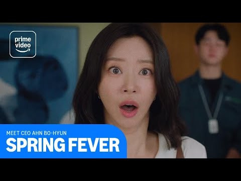 Spring Fever: Meet CEO Ahn Bo-hyun | Prime Video