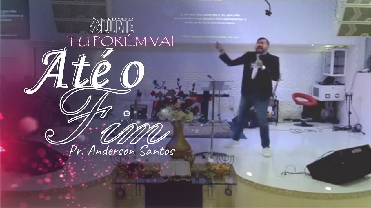 TU PORÉM VAI ATÉ O FIM | Pr. Anderson Santos | Pregação