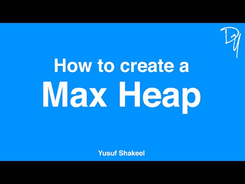 Heap | How to create a Max Heap - step by step guide