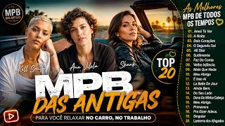 MPB Das Antigas 2026 ☕ Para Relaxar no Carro e no Trabalho | Kell Smith, Skank, Ana Vilela