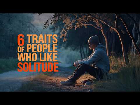 6 Powerful Personality Traits of People Who Prefer Solitude | Unlocking the Strengths of Being Alone