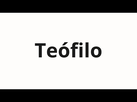 How to pronounce Teófilo