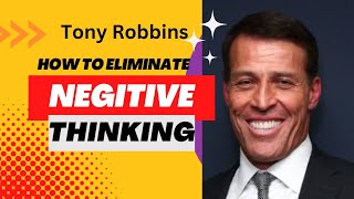 Tony Robins - How to eleminate negitive thinking and create positive habits