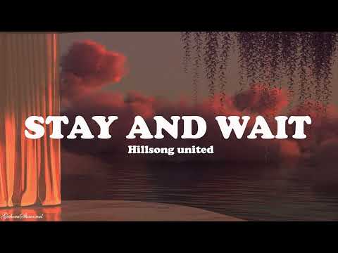 Stay and Wait  | Hillsong UNITED (Lyrics)