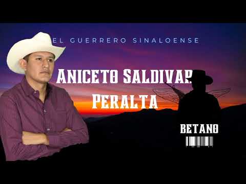Aniceto Saldivar Peralta (Betano) - El Guerrero Sinaloense