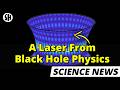 Scientists Just Created A Laser Based On Black Hole Physics