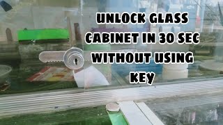 UNLOCK GLASS CABINET WITHOUT KEY