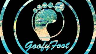 Goofy Foot - "Stay Gold"