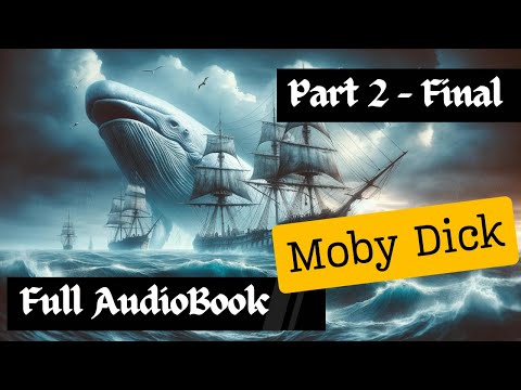 Moby Dick Full Audiobook | Epic Sea Adventure Part 2 - Final: Chapters 68-135 EchoTales Narration