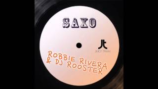 Robbie Rivera & DJ Rooster- Saxo