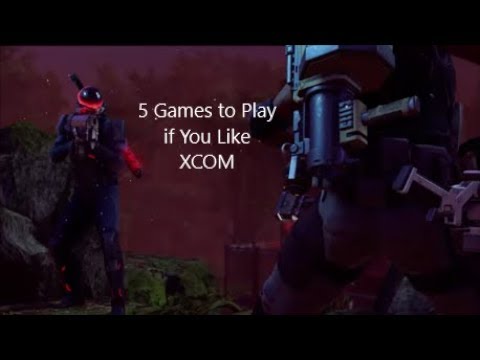 5 Games to Play if You Liked XCOM
