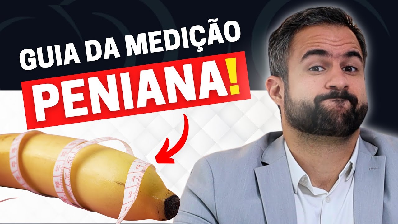 COMO SABER SE O TAMANHO DO SEU PÊNIS É NORMAL? GUIA DE MEDIÇÃO!