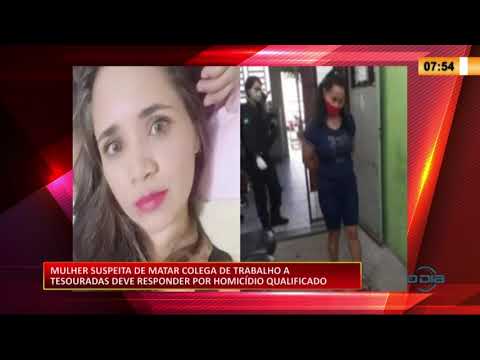Suspeita de matar colega de trabalho a tesouradas deve responder por homicídio qualificado 06 07
