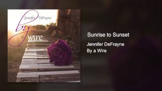 Jennifer DeFrayne Sunrise to Sunset