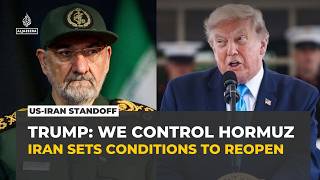 Trump claims US 'owns' Hormuz as Iran lays out conditions to reopen strait