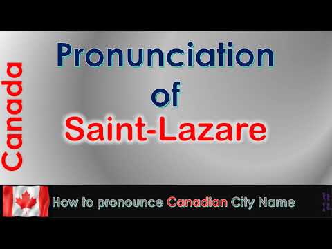 Saint Lazare   How to pronounce Saint Lazare in French Canadian accent?