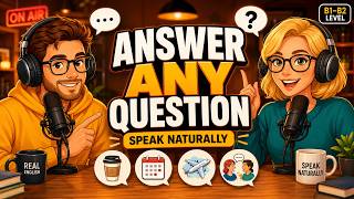 The Most Common English Questions (And Perfect Answers) | 30-Minute Real English Podcast (B1-B2)