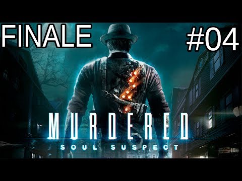 LA FINE DELLE INDAGINI - Murdered: Soul Suspect - #04 - FINALE [21/11/18]