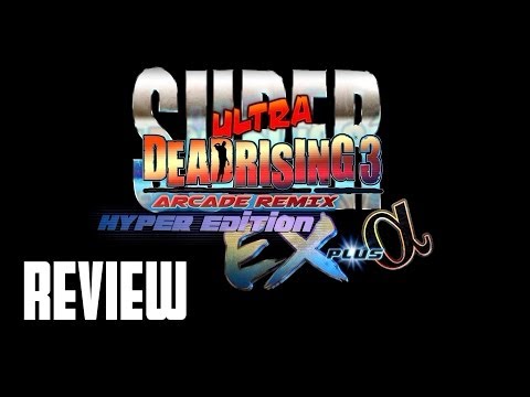 Super Ultra Dead Rising 3 Arcade Remix Hyper Edition EX + Alpha Review
