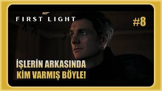 MEĞER KİM VARMIŞ İŞLERİN ARKASINDA BÖYLE! | 007 First Light [PC] - Böl