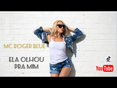 ELA OLHOU PRA MIM - MC ROGER BLUE ( OFFICIAL AUDIO )