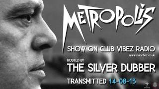 The Silver Dubber Metropolis Show Live On Club Vibez Radio 14-08-13