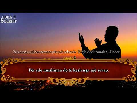 Si ti arrish miliona sevape për pak sekonda Shejh AbduRrazak bin AbdulMuhsin El Bedr Allahu e ruajtë