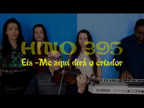 Hino 395 - Eis-Me aqui dirá o Criador - Josi, Carolyn, Aninha, Marciel e Douglas