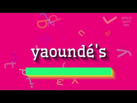 How to say "yaoundé's"! (High Quality Voices)