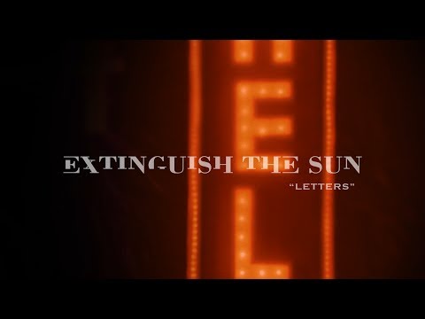 Extinguish the Sun - Letters [Official Video]