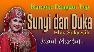 Download lagu KARAOKE DANGDUT - SUNYI DAN DUKA, ELVY SUKAESIH - Jadul Mantul mp3