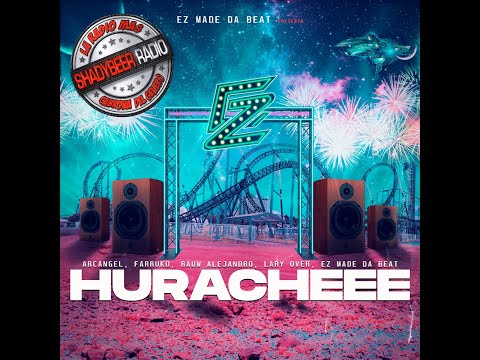 Arcangel, Farruko, EZ, Lary Over & Rauw Alejandro   Huracheee ( ShadyBeer Radio )