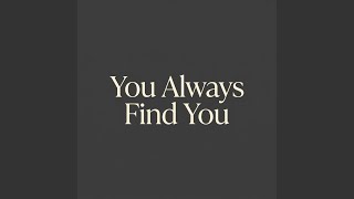 Always Find You