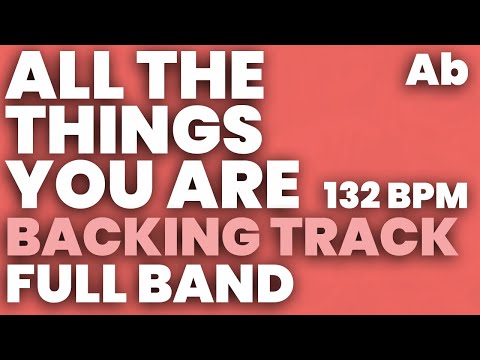 All The Things You Are Backing Track 132 bpm in Ab - FULL BAND