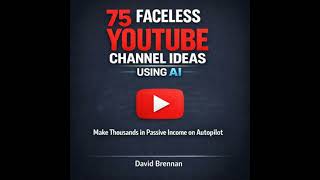 75 Faceless YouTube Channel Ideas Using AI: Make Thousands in Passive Income on Autopilot