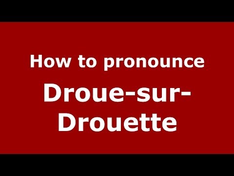 How to pronounce Droue-sur-Drouette (French/France) - PronounceNames.com