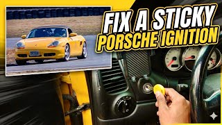 Fix a Sticky Porsche Ignition: 996, 986, 997, 987 in 911, Boxster, Cayman