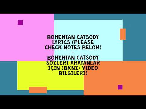 Bohemian Catsody Lyrics - Bohemian Catsody Sözleri
