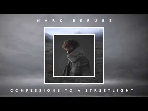 Mark Berube - Confessions to a Streetlight (audio)