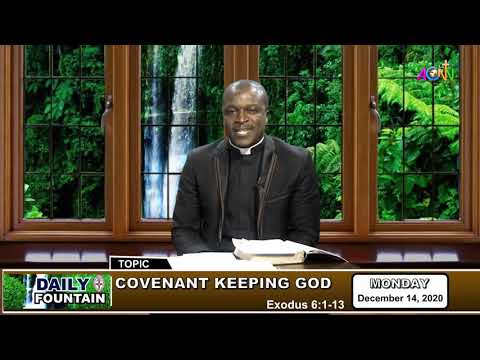 DAILY FOUNTAIN DEVOTIONAL OF DECEMBER 14, 2020  - THE REV'D CANON GIDEON NENROT GENKA