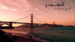 J Randall - So Damn Good [Lyrics & DL]